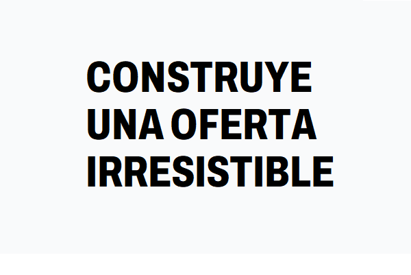 2. Construye una oferta irresistible